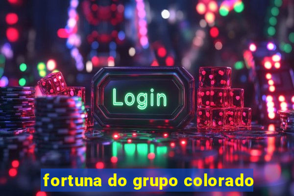 fortuna do grupo colorado